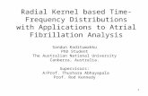 1 Radial Kernel based Time-Frequency Distributions with Applications to Atrial Fibrillation Analysis Sandun Kodituwakku PhD Student The Australian National.
