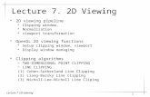 Lecture 7 2D viewing 1 Lecture 7. 2D Viewing 2D viewing pipeline Clipping window, Normalization viewport transformation OpenGL 2D viewing functions Setup.