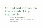 1 An introduction to the capability approach Erik Schokkaert Department of Economics, KULeuven.