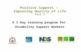 Positive Support – Improving Quality of Life Part 3 A 2 Day training program for Disability Support Workers.