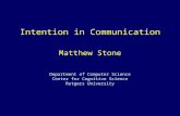 Department of Computer Science Center for Cognitive Science Rutgers University Intention in Communication Matthew Stone.