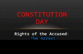 Rights of the Accused: The Arrest CONSTITUTION DAY.