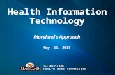 The MARYLAND HEALTH CARE COMMISSION. Health IT - An Essential Care Delivery Framework State Involvement in Health IT Leading Initiatives Privacy and Security.