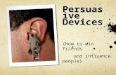 Persuasive Devices {How to win friends and influence people}
