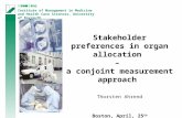 1 Stakeholder preferences in organ allocation – a conjoint measurement approach Thorsten Ahrend Boston, April, 25 th Priorities 2010 Institute of Management.