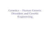 Genetics – Human Genetic Disorders and Genetic Engineering.