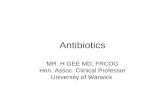 Antibiotics MR. H GEE MD, FRCOG Hon. Assoc. Clinical Professor University of Warwick.