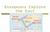 Europeans Explore the East. I. Gold, God, & Glory  Before 1400s = Euros. (little outside contact)  Motivating factors of exploration?