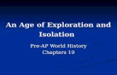 An Age of Exploration and Isolation Pre-AP World History Chapters 19.