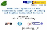 Multilevel Approach to the Reliability-Aware Design of Analog and Digital Integrated Circuits (MARAGDA) TEC2013-45638-C3-R Kick off meeting Bellaterra,