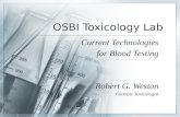 OSBI Toxicology Lab Current Technologies for Blood Testing Robert G. Weston Forensic Toxicologist.
