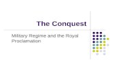 The Conquest Military Regime and the Royal Proclamation.