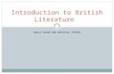 ANGLO SAXON AND MEDIEVAL PERIOD Introduction to British Literature.