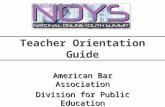 Teacher Orientation Guide American Bar Association Division for Public Education.