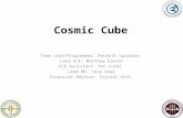 Cosmic Cube Team Lead/Programmer: Kenneth Spradley Lead ECE: Matthew Gibson ECE Assistant: Don Lundi Lead ME: Cole Gray Financial Advisor: Crystal Hill.