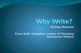 Writing Reasons From Kelly Gallagher, author of Teaching Adolescent Writers.