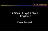 1 PLAIN Conference Toronto, September 26 -29, 2002 AECMA Simplified English Poppy Quintal AECMA Simplified English Poppy Quintal.