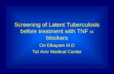 Screening of Latent Tuberculosis before treatment with TNF  blockers Ori Elkayam M.D Tel Aviv Medical Center.