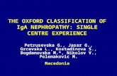 THE OXFORD CLASSIFICATION OF IgA NEPHROPATHY: SINGLE CENTRE EXPERIENCE Petrusevska G., Jasar G., Grcevska L., Kostadinova S., Bogdanovska M.*, Nikolov.