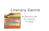 Literary Genre Introduction Unit Mrs. Kercher 7 th Gifted.