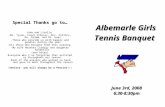 Albemarle Girls Tennis Banquet June 3rd, 2008 6:30-8:30pm Special Thanks go to… Jake and Lizelle -Ms. Tyson, Coach Vrhovac, Mrs. Collins, Ms. Grimm, and.