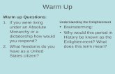 Warm Up Warm up Questions: 1.If you were living under an Absolute Monarchy or a dictatorship how would you respond? 2.What freedoms do you have as a United.