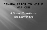 A Nation Transforms The Laurier Era. 1700’s – Early Exploration and Settlement 1608- Samuel De Champlain builds in Quebec - British settle thirteen colonies.