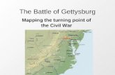 The Battle of Gettysburg Mapping the turning point of the Civil War.
