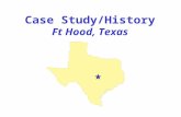Case Study/History Ft Hood, Texas. Ft. Hood, Texas III Corps (-) 1st Cavalry Division 4th Infantry Division (-) Corps Support Command Other Corps Units.