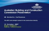 Nigel Hadgkiss Deputy Commissioner HR Nicholls Conference The ABCC and unlawful conduct in the construction industry 13 October 2007.