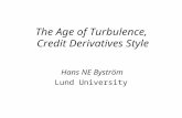 The Age of Turbulence, Credit Derivatives Style Hans NE Byström Lund University.