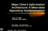 Mayo Clinic's Information Architecture: A Meta-data Repository Implementation Copyright, 2000 © Mayo Foundation April 19, 2000 Minnesota DAMA Chapter Sonja.