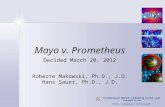Mayo v. Prometheus Decided March 20, 2012 Roberte Makowski, Ph.D., J.D. Hans Sauer, Ph.D., J.D.
