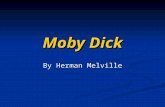 Moby Dick By Herman Melville. Please prepare to begin our study of Moby Dick by Herman Melville. Please prepare to begin our study of Moby Dick by Herman.