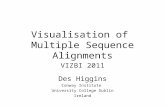 Visualisation of Multiple Sequence Alignments VIZBI 2011 Des Higgins Conway Institute University College Dublin Ireland.