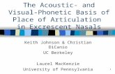 1 The Acoustic- and Visual-Phonetic Basis of Place of Articulation in Excrescent Nasals Keith Johnson & Christian DiCanio UC Berkeley Laurel MacKenzie.