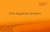 The Egyptian Empire. Recall that the Egyptian dynasties were divided into the Old Kingdom, the Middle Kingdom, and the New Kingdom. The Old Kingdom, lasted.