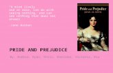 PRIDE AND PREJUDICE By: Andrea, Ryan, Chris, Sheridan, Victoria, Ria “A mind lively and at ease, can do with seeing nothing, and can see nothing that does.
