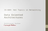 15-849: Hot Topics in Networking Data Oriented Architectures Srinivasan Seshan 1.