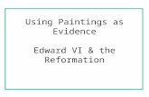 Using Paintings as Evidence Edward VI & the Reformation.