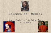 Lorenzo de’ Medici Last Ruler of Golden Age Florence.