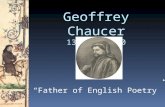 Geoffrey Chaucer 1343? - 1400 “Father of English Poetry”