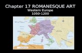 Chapter 17 ROMANESQUE ART Western Europe 1050-1200.