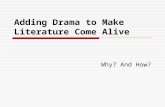 Adding Drama to Make Literature Come Alive Why? And How?