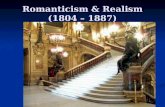Romanticism & Realism (1804 – 1887). Romanticism Professor A. D’Ascoli.