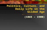 Politics, Culture, and Daily Life in the Gilded Age (1865 – 1900)