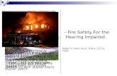 – Fire Safety For the Hearing Impaired Robert S. Dietz, Au.D., M.B.A., CCC-A, FAAA In 2006, fire departments responded to 412,500 home fires in the United.