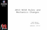 2013 NCAA Rules and Mechanics Changes Walt Munze David Seidman Updated 2/9/13.