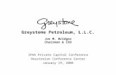 Greystone Petroleum, L.L.C. Joe M. Bridges Chairman & CEO IPAA Private Capital Conference Houstonian Conference Center January 19, 2006.