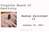Www.dhp.virginia.gov 1 Virginia Board of Dentistry Dental Assistant II January 19, 2011.